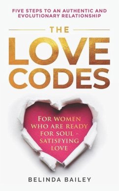 The Love Codes: Five Steps to an Authentic and Evolutionary Relationship - Bailey, Belinda