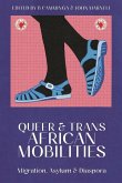 Queer and Trans African Mobilities: Migration, Asylum and Diaspora
