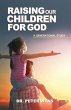 Raising Our Children For God - Bild 1