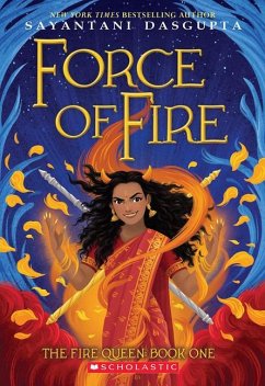 Force of Fire (the Fire Queen #1) - Dasgupta, Sayantani