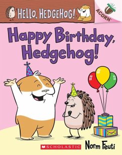 Happy Birthday, Hedgehog!: An Acorn Book (Hello, Hedgehog! #6) - Feuti, Norm