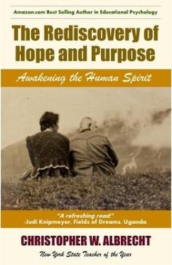 The Rediscovery of Hope and Purpose: Awakening the Human Spirit - Albrecht, Christopher W.