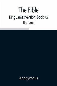 The Bible, King James version, Book 45; Romans - Anonymous