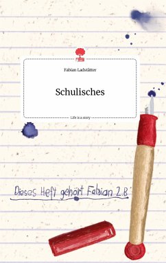 Schulisches. Life is a Story - story.one - Ladstätter, Fabian