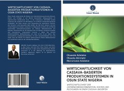 WIRTSCHAFTLICHKEIT VON CASSAVA-BASIERTEN PRODUKTIONSSYSTEMEN IN OSUN STATE NIGERIA - Adeleke, Oluwole;Akinlabi, Olusola;Adeleke, Moromoke