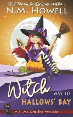 WItch Way to Hallows' Bay: A Brimstone Bay Paranormal Cozy Mystery - Howell, N. M.