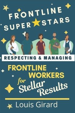 Frontline SuperStars: Respecting and Managing Frontline Workers for Stellar Results - Girard, Louis