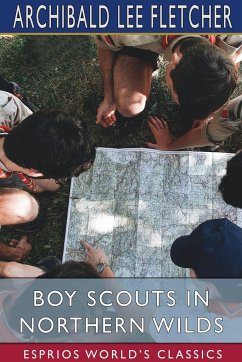 Boy Scouts in Northern Wilds (Esprios Classics) - Fletcher, Archibald Lee
