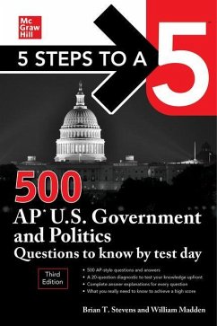 5 Steps to a 5: 500 AP U.S. Government and Politics Questions to Know by Test Day, Third Edition - Stevens, Brian T; Madden, William