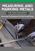 Measuring and Marking Metals for Home Machinists: Accurate Techniques for the Small Shop