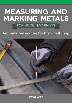 Measuring and Marking Metals for Home Machinists - Law, Ivan