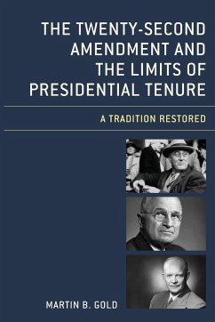 The Twenty-Second Amendment and the Limits of Presidential Tenure - Gold, Martin B.