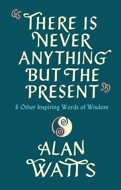 There Is Never Anything But The Present - Watts, Alan