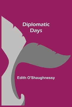 Diplomatic Days - O'Shaughnessy, Edith