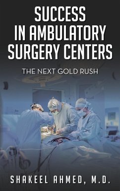 Success in Ambulatory Surgery Centers: The next gold rush - Ahmed, Shakeel