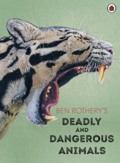 Ben Rothery's Deadly and Dangerous Animals - Rothery, Ben