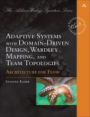Adaptive Systems with Domain-Driven Design, Wardley Mapping, and Team Topologies: Architecture for Flow