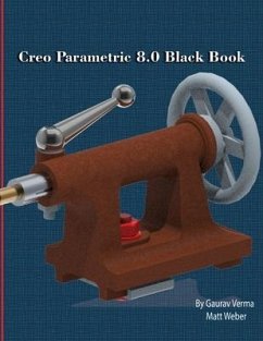 Creo Parametric 8.0 Black Book - Verma, Gaurav; Weber, Matt