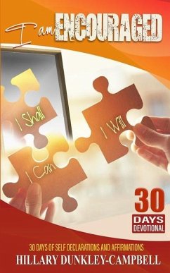 I Am Encouraged: 30 Days of Self Declarations and Affirmations - Dunkley-Campbell, Hillary