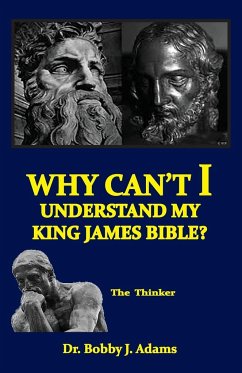 Why Can't I Understand My King James Bible? - Adams, Bobby