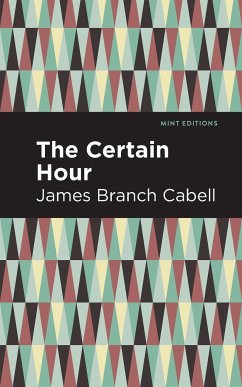 The Certain Hour - Cabell, James Branch