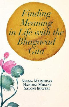 Finding Meaning in Life with the Bhagavad Gita - Mirani, Nandini; Jhaveri, Saloni