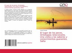 El lugar de los peces, Ontologías relacionales. Una visita a los saberes y conocimientos guaraníes, Salta