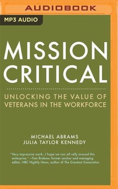 Mission Critical: Unlocking the Value of Veterans in the Workforce - Abrams, Michael; Kennedy, Julia Taylor