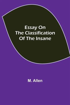 Essay on the Classification of the Insane - Allen, M.