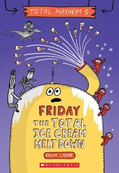 Friday - The Total Ice Cream Meltdown (Total Mayhem #5) - Lazar, Ralph