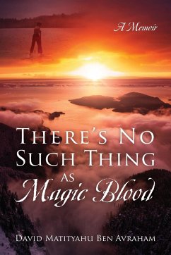 There's No Such Thing as Magic Blood - Avraham, David Matityahu Ben