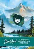 Bob Ross: A Happy Little Meditation Journal Bob Ross: A Happy Little Meditation Journal