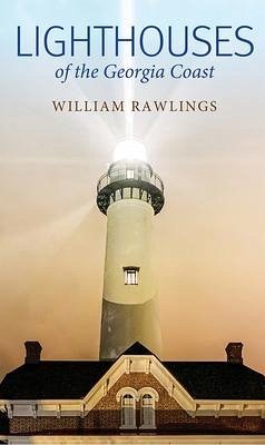 Lighthouses of the Georgia Coa - Rawlings, William