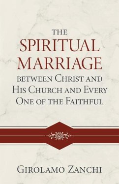 The Spiritual Marriage Between Christ and His Church and Every One of the Faithful - Zanchi, Girolamo