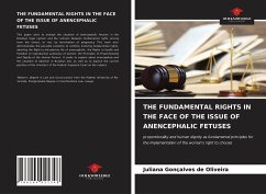 THE FUNDAMENTAL RIGHTS IN THE FACE OF THE ISSUE OF ANENCEPHALIC FETUSES - Oliveira, Juliana Gonçalves de