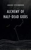 Alchemy of Half-Dead Gods