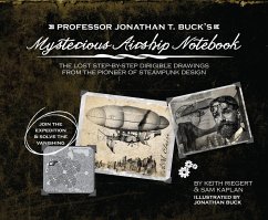 Professor Jonathan T. Buck's Mysterious Airship Notebook - Kaplan, Sam; Riegert, Keith