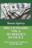Millionaire on a Worker's Budget: Five Financial Truths to Build Wealth