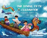 Our Double Fifth Celebration: Dragon Boat Festival, Children's Day and Dano (Asian Holiday Series)