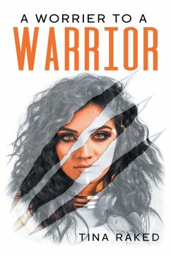 A Worrier to a Warrior - Raked, Tina