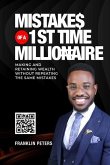 Mistakes of a 1st Time Millionaire: Making And Retaining Wealth Without Repeating The Same Mistakes