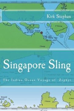 Singapore Sling: The Indian Ocean Voyage of the Zephyr - Stephan, Kirk