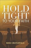 Hold Tight to your Faith