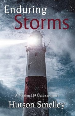 Enduring Storms: A Mission 119 Guide to James - Smelley, Hutson
