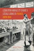 L'Éducation Morale Et Civique À l'École Laïque En France (1870-1914)