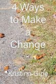 4 Ways to Make a Change