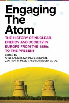 Engaging the Atom: The History of Nuclear Energy and Society in Europe from the 1950s to the Present - Kaijser, Arne