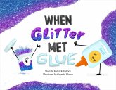 When Glitter Met Glue When Glitter Met Glue