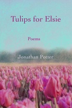 Tulips for Elsie: Poems - Potter, Jonathan