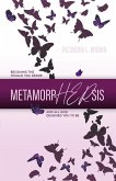 MetamorpHERsis: Becoming The Woman You Desire And All God Designed You to Be